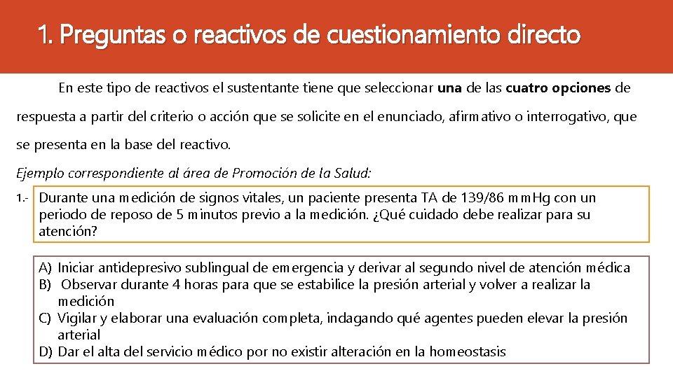 1. Preguntas o reactivos de cuestionamiento directo En este tipo de reactivos el sustentante