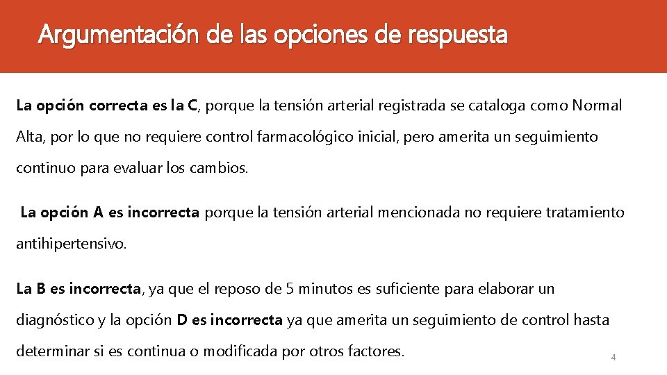 Argumentación de las opciones de respuesta La opción correcta es la C, porque la