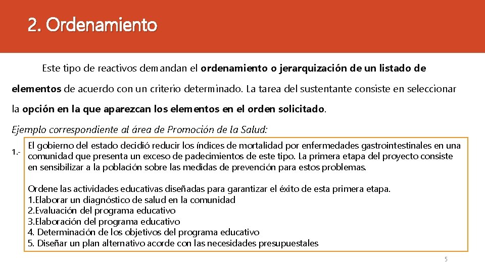 2. Ordenamiento Este tipo de reactivos demandan el ordenamiento o jerarquización de un listado