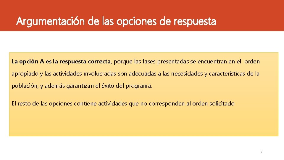 Argumentación de las opciones de respuesta La opción A es la respuesta correcta, porque