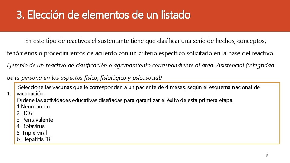 3. Elección de elementos de un listado En este tipo de reactivos el sustentante