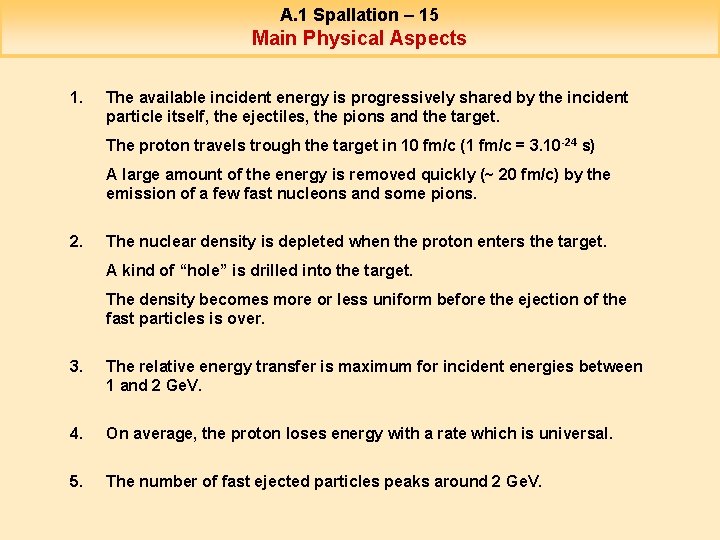 A. 1 Spallation – 15 Main Physical Aspects 1. The available incident energy is