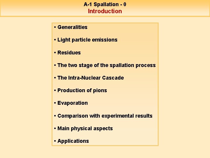 A-1 Spallation - 0 Introduction • Generalities • Light particle emissions • Residues •