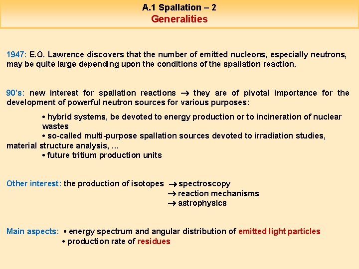 A. 1 Spallation – 2 Generalities 1947: E. O. Lawrence discovers that the number
