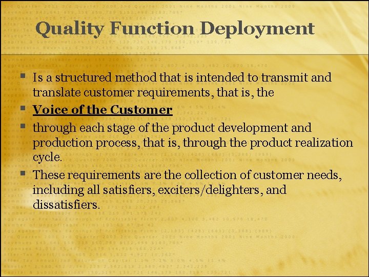 Quality Function Deployment § § Is a structured method that is intended to transmit