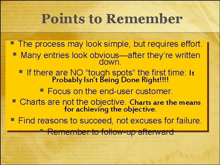 Points to Remember § The process may look simple, but requires effort. § Many