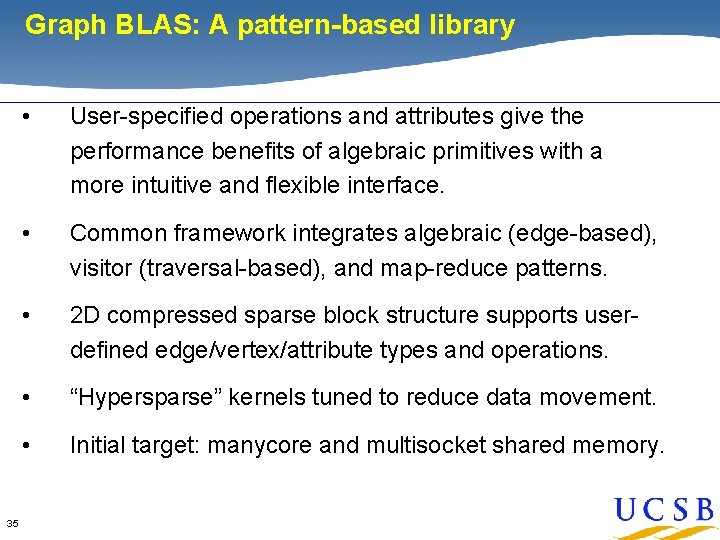 Graph BLAS: A pattern-based library 35 • User-specified operations and attributes give the performance
