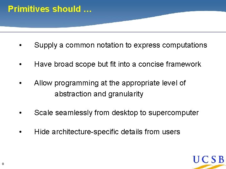 Primitives should … 8 • Supply a common notation to express computations • Have