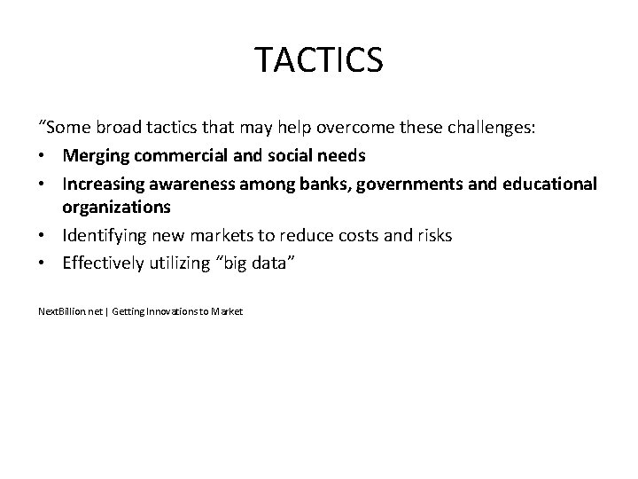 TACTICS “Some broad tactics that may help overcome these challenges: • Merging commercial and