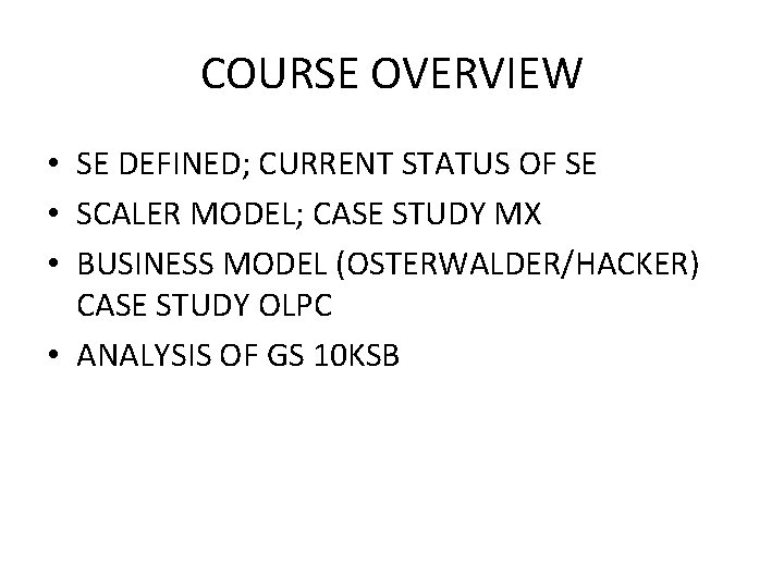 COURSE OVERVIEW • SE DEFINED; CURRENT STATUS OF SE • SCALER MODEL; CASE STUDY