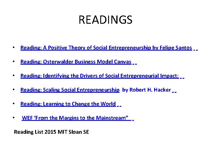 READINGS • • Reading: A Positive Theory of Social Entrepreneurship by Felipe Santos Reading: