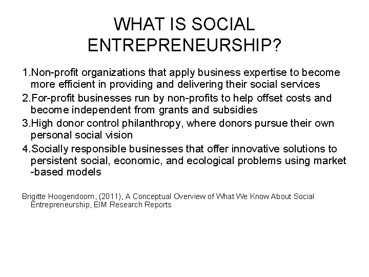WHAT IS SOCIAL ENTREPRENEURSHIP? 1. Non-profit organizations that apply business expertise to become more