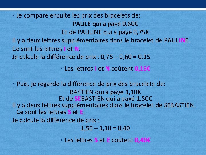  • Je compare ensuite les prix des bracelets de: PAULE qui a payé