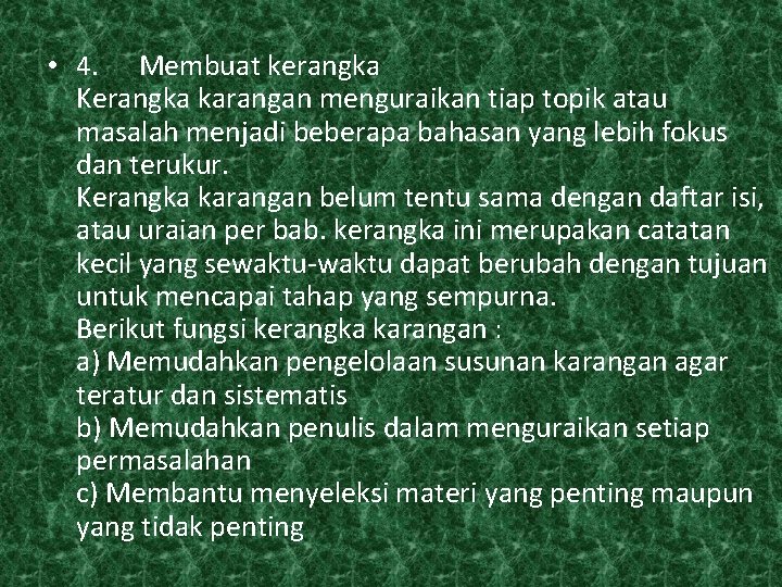  • 4. Membuat kerangka Kerangka karangan menguraikan tiap topik atau masalah menjadi beberapa