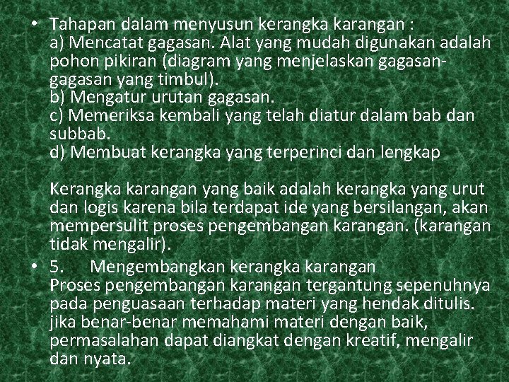  • Tahapan dalam menyusun kerangka karangan : a) Mencatat gagasan. Alat yang mudah