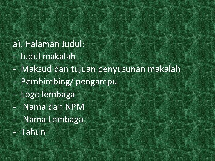 a). Halaman Judul: - Judul makalah - Maksud dan tujuan penyusunan makalah - Pembimbing/