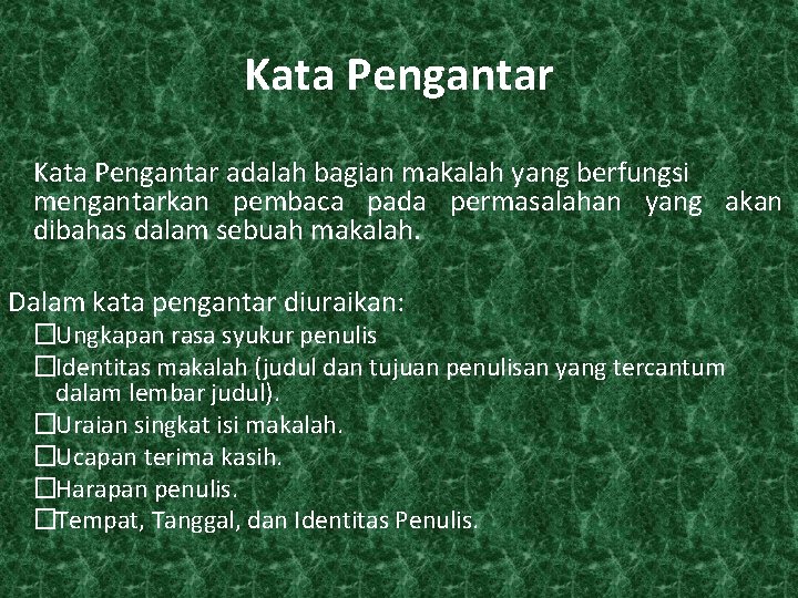 Kata Pengantar adalah bagian makalah yang berfungsi mengantarkan pembaca pada permasalahan yang akan dibahas