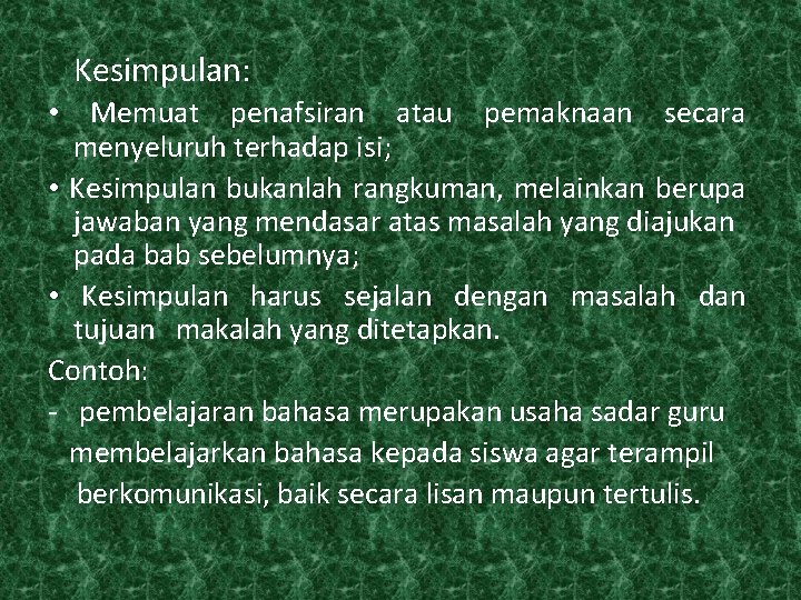 Kesimpulan: • Memuat penafsiran atau pemaknaan secara menyeluruh terhadap isi; • Kesimpulan bukanlah rangkuman,