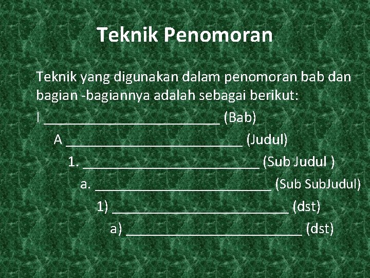 Teknik Penomoran Teknik yang digunakan dalam penomoran bab dan bagian -bagiannya adalah sebagai berikut: