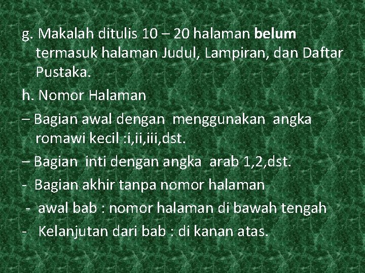 g. Makalah ditulis 10 – 20 halaman belum termasuk halaman Judul, Lampiran, dan Daftar