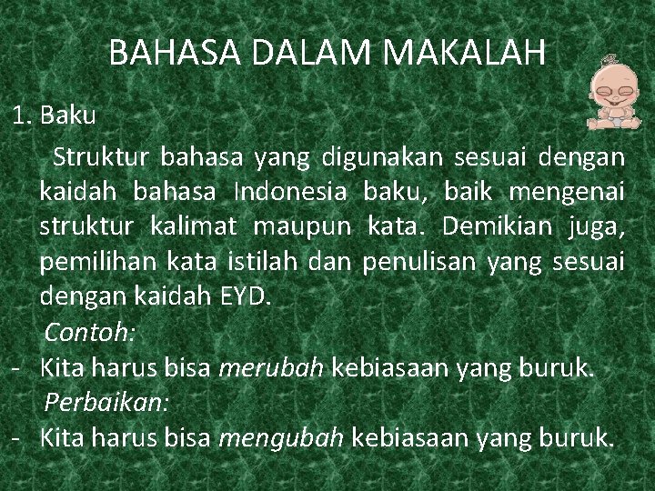 BAHASA DALAM MAKALAH 1. Baku Struktur bahasa yang digunakan sesuai dengan kaidah bahasa Indonesia