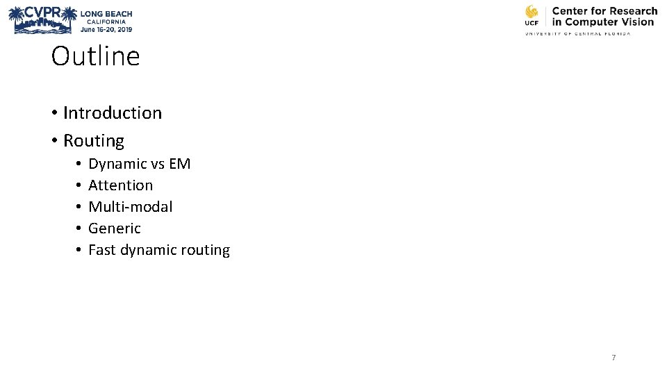 Outline • Introduction • Routing • • • Dynamic vs EM Attention Multi-modal Generic