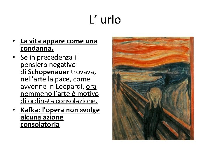 L’ urlo • La vita appare come una condanna. • Se in precedenza il