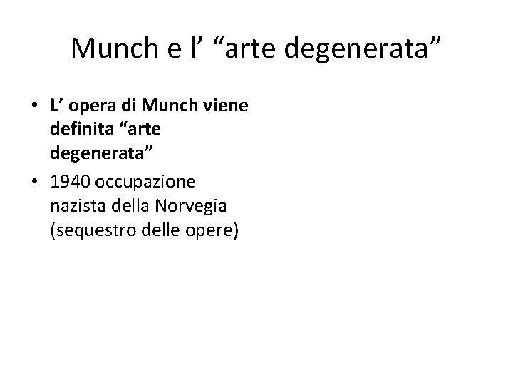 Munch e l’ “arte degenerata” • L’ opera di Munch viene definita “arte degenerata”