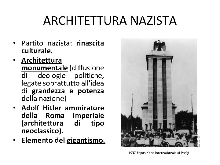 ARCHITETTURA NAZISTA • Partito nazista: rinascita culturale. • Architettura monumentale (diffusione di ideologie politiche,