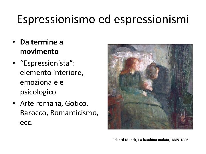 Espressionismo ed espressionismi • Da termine a movimento • “Espressionista”: elemento interiore, emozionale e