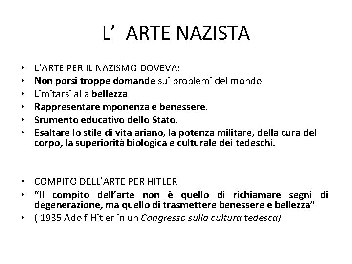 L’ ARTE NAZISTA • • • L’ARTE PER IL NAZISMO DOVEVA: Non porsi troppe