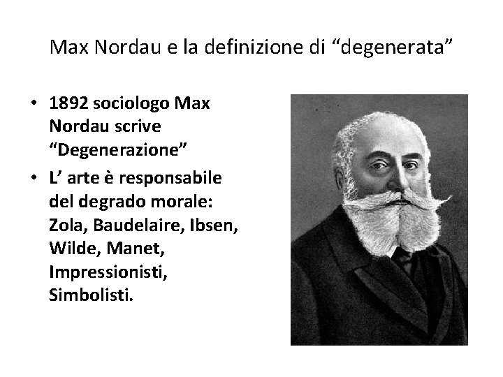 Max Nordau e la definizione di “degenerata” • 1892 sociologo Max Nordau scrive “Degenerazione”