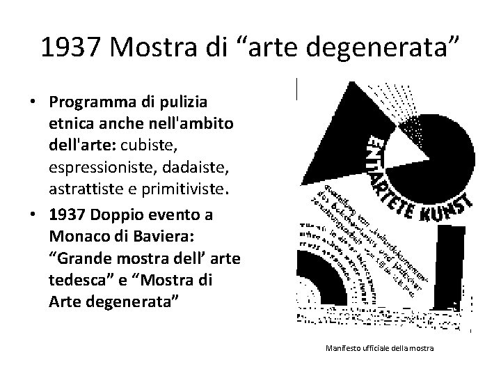 1937 Mostra di “arte degenerata” • Programma di pulizia etnica anche nell'ambito dell'arte: cubiste,