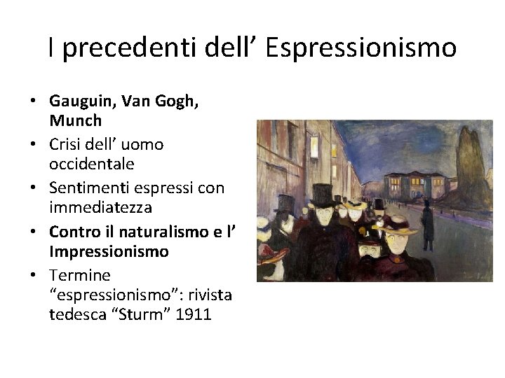 I precedenti dell’ Espressionismo • Gauguin, Van Gogh, Munch • Crisi dell’ uomo occidentale