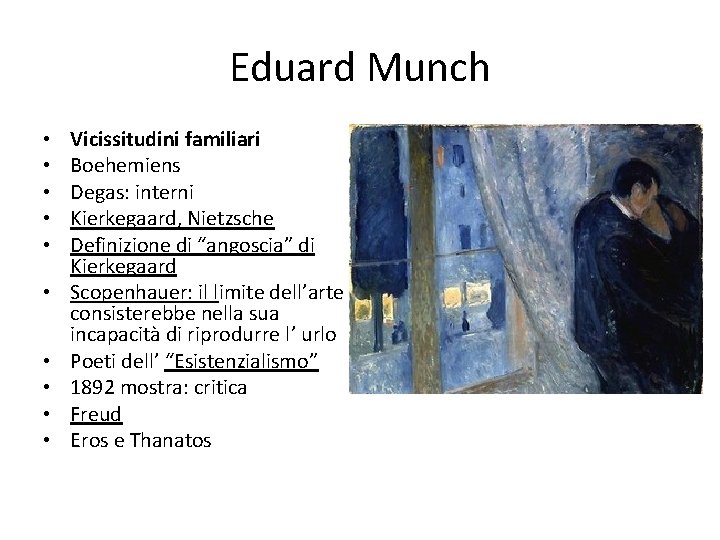 Eduard Munch • • • Vicissitudini familiari Boehemiens Degas: interni Kierkegaard, Nietzsche Definizione di