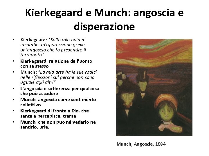 Kierkegaard e Munch: angoscia e disperazione • • Kierkegaard: “Sulla mia anima incombe un’oppressione