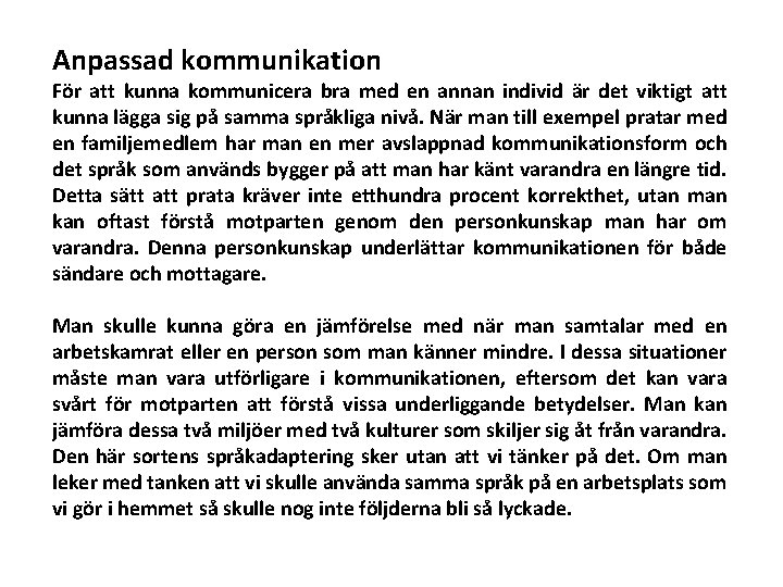 Anpassad kommunikation För att kunna kommunicera bra med en annan individ är det viktigt