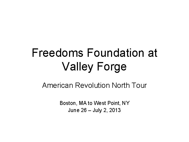 Freedoms Foundation at Valley Forge American Revolution North Tour Boston, MA to West Point,