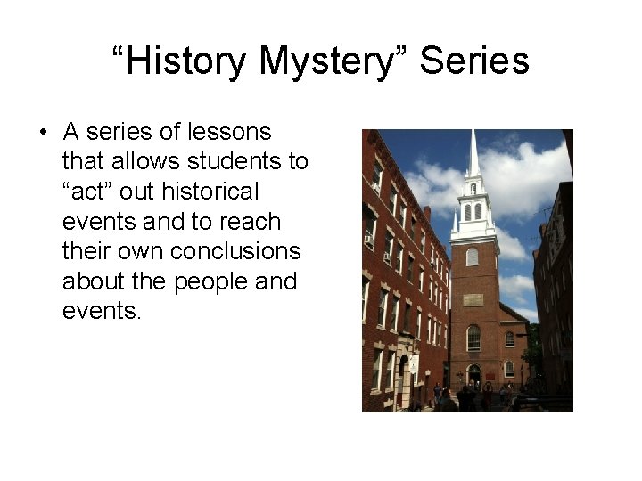 “History Mystery” Series • A series of lessons that allows students to “act” out