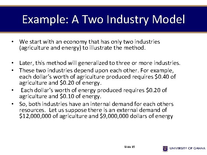 Example: A Two Industry Model • We start with an economy that has only