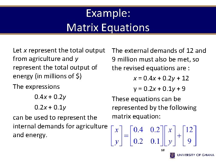 Example: Matrix Equations Let x represent the total output from agriculture and y represent