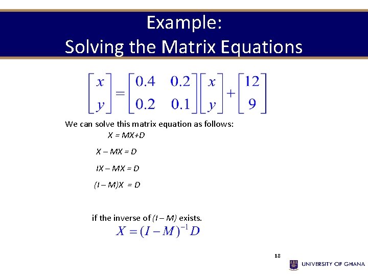 Example: Solving the Matrix Equations We can solve this matrix equation as follows: X