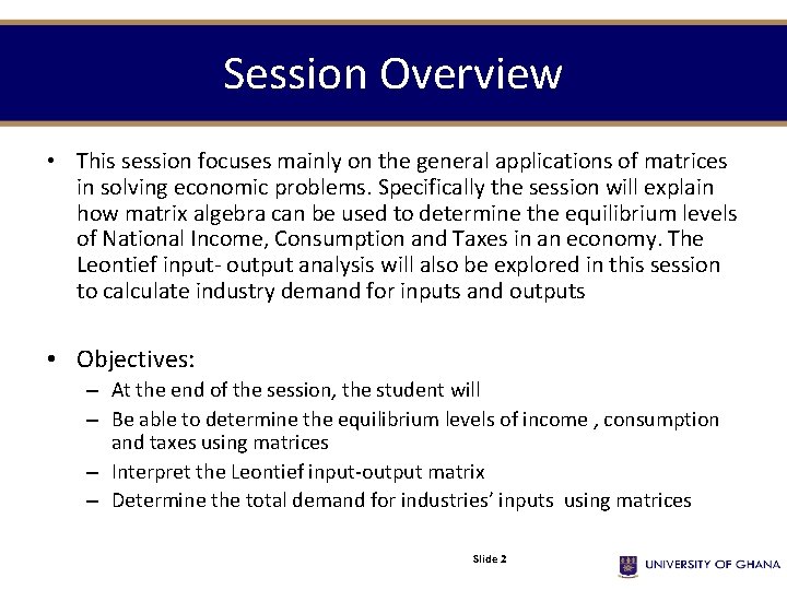 Session Overview • This session focuses mainly on the general applications of matrices in