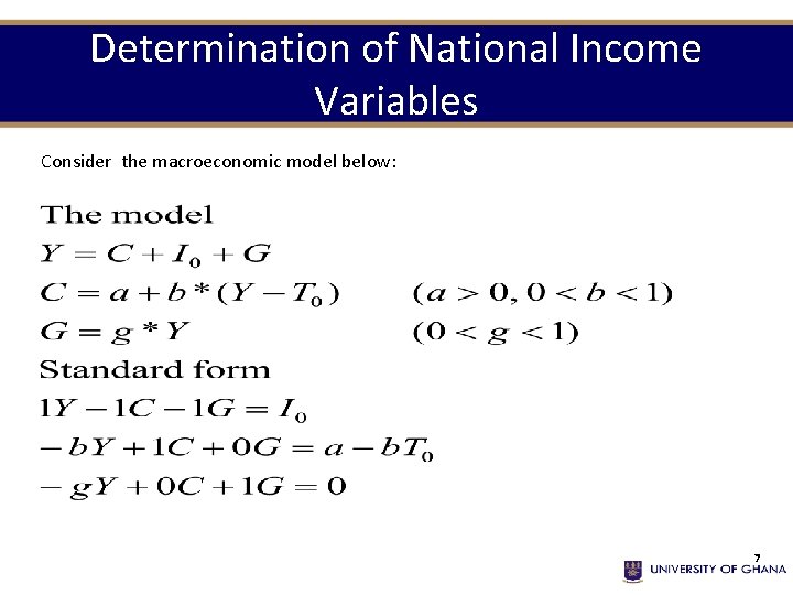 Determination of National Income Variables Consider the macroeconomic model below: 7 