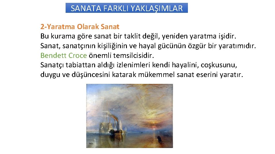 SANATA FARKLI YAKLAŞIMLAR 2 -Yaratma Olarak Sanat Bu kurama göre sanat bir taklit değil,