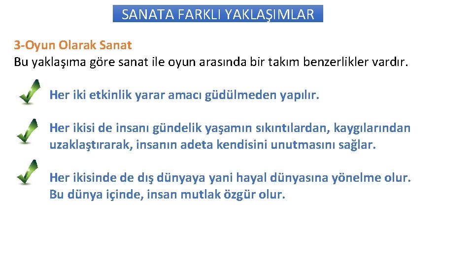 SANATA FARKLI YAKLAŞIMLAR 3 -Oyun Olarak Sanat Bu yaklaşıma göre sanat ile oyun arasında