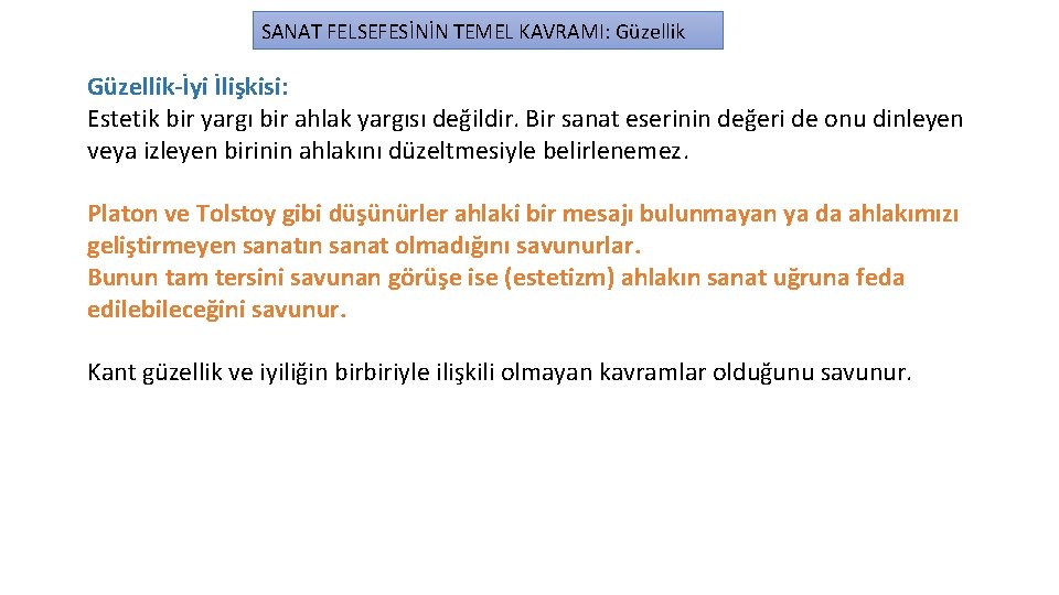 SANAT FELSEFESİNİN TEMEL KAVRAMI: Güzellik-İyi İlişkisi: Estetik bir yargı bir ahlak yargısı değildir. Bir