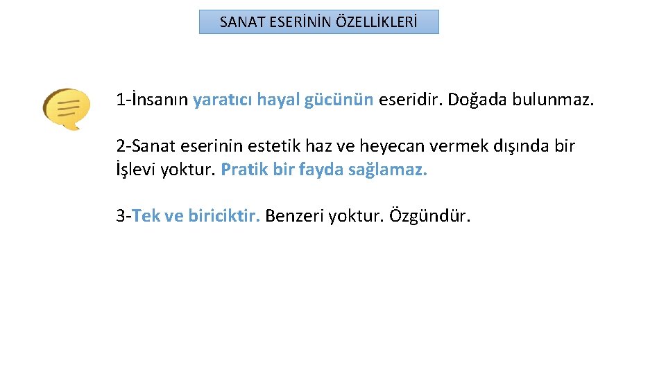 SANAT ESERİNİN ÖZELLİKLERİ 1 -İnsanın yaratıcı hayal gücünün eseridir. Doğada bulunmaz. 2 -Sanat eserinin