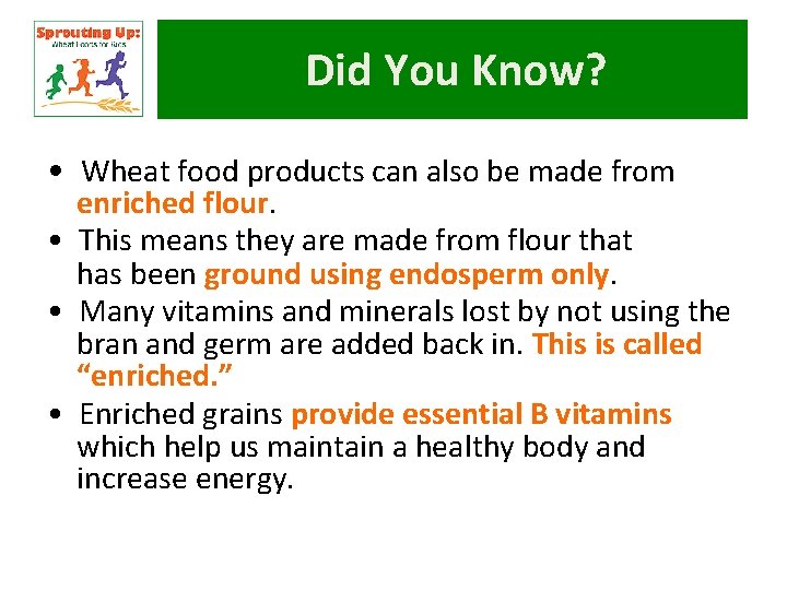 Did You Know? • Wheat food products can also be made from enriched flour.