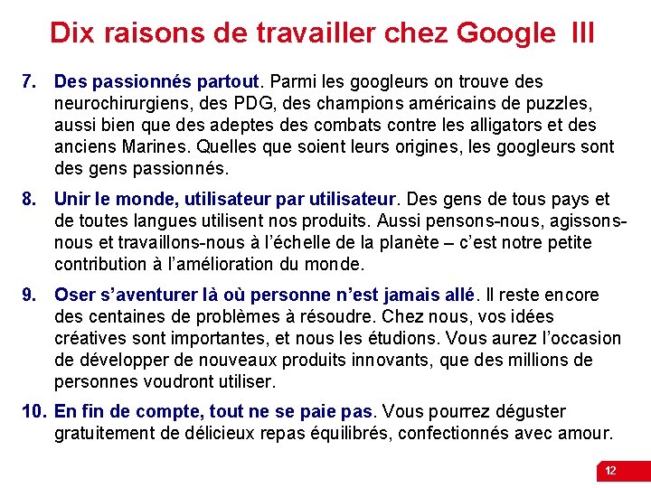 Dix raisons de travailler chez Google III 7. Des passionnés partout. Parmi les googleurs
